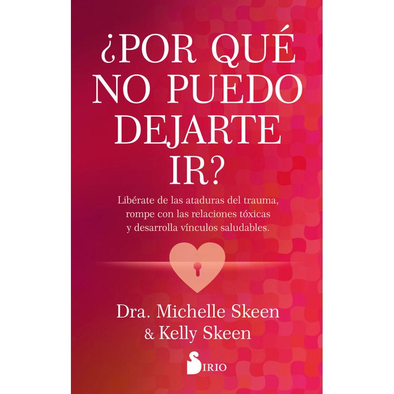 SIRIO EDITORIAL - Libro ¿Por qué no puedo dejarte ir?