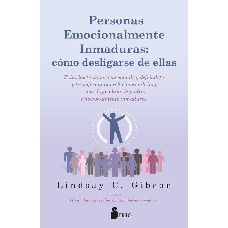 SIRIO EDITORIAL - Libro Personas Emocionalmente Inmaduras: cómo desligarse de ellas