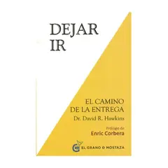 TOP10BOOKS - LIBRO DEJAR IR. EL CAMINO DE LA ENTREGA / GRANO DE MOSTAZA / DAVID HAWKINS