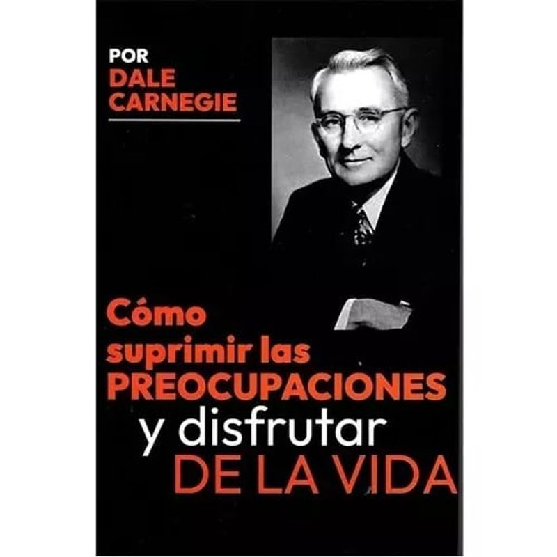 EDISUR - Cómo Suprimir Las Preocupaciones - Dale Carnegie