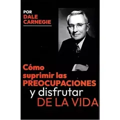 EDISUR - Cómo Suprimir Las Preocupaciones - Dale Carnegie