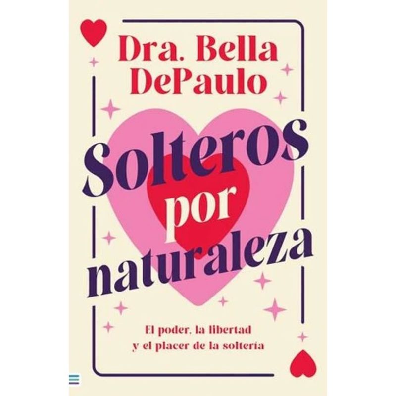 TENDENCIAS - Solteros Por Naturaleza - Bella DePaulo
