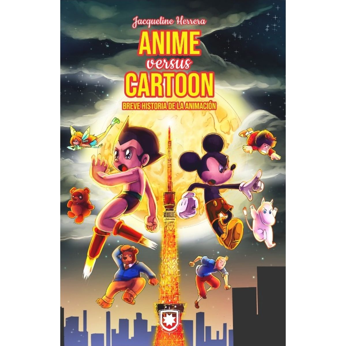 BIBLIOTECA DE CHILENIA - Anime versus Cartoon Breve historia de la animación - Jacqueline Herrera