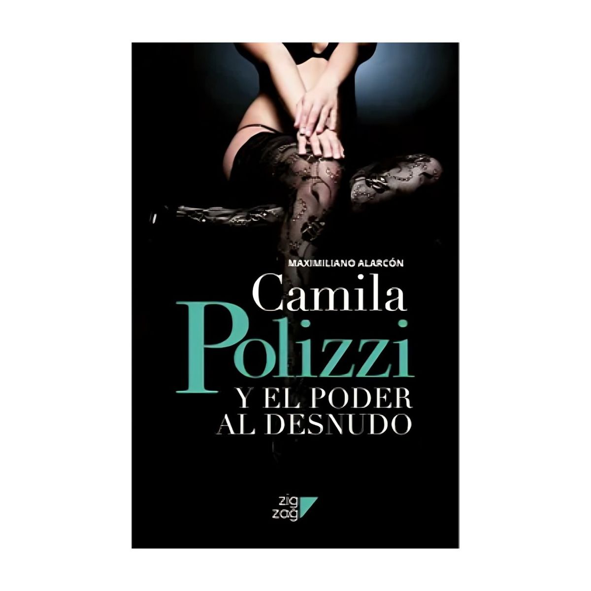 TOP10BOOKS - LIBRO Camila Polizzi Y El Poder Al Desnudo
