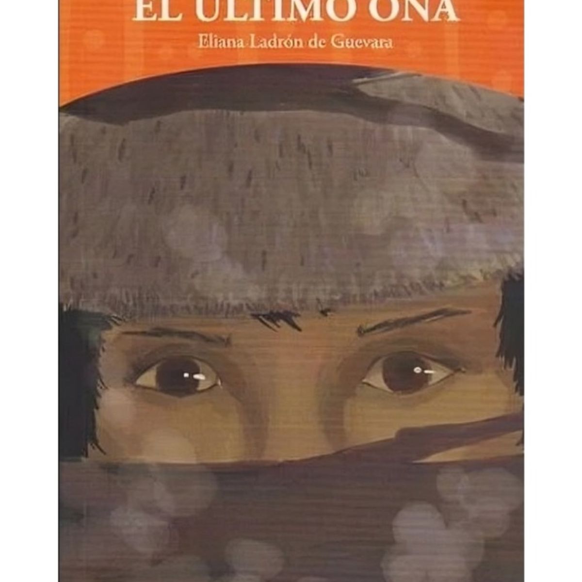 TOP10BOOKS - LIBRO El Último Ona - ELENA LADRON DE GUEVARA