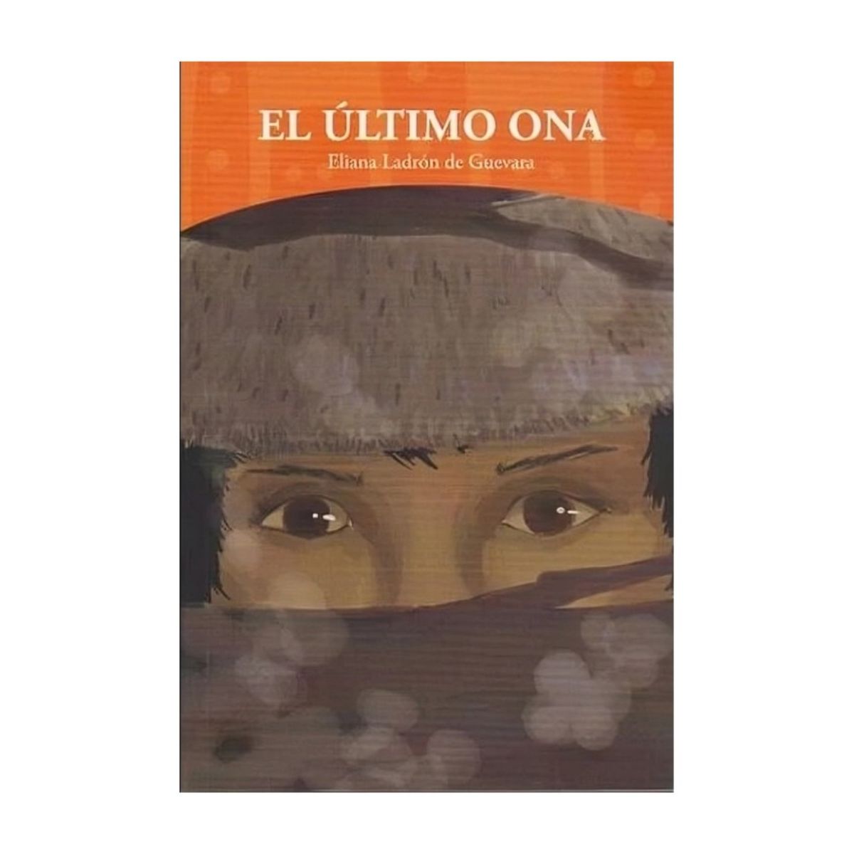 TOP10BOOKS - LIBRO El Último Ona - ELENA LADRON DE GUEVARA
