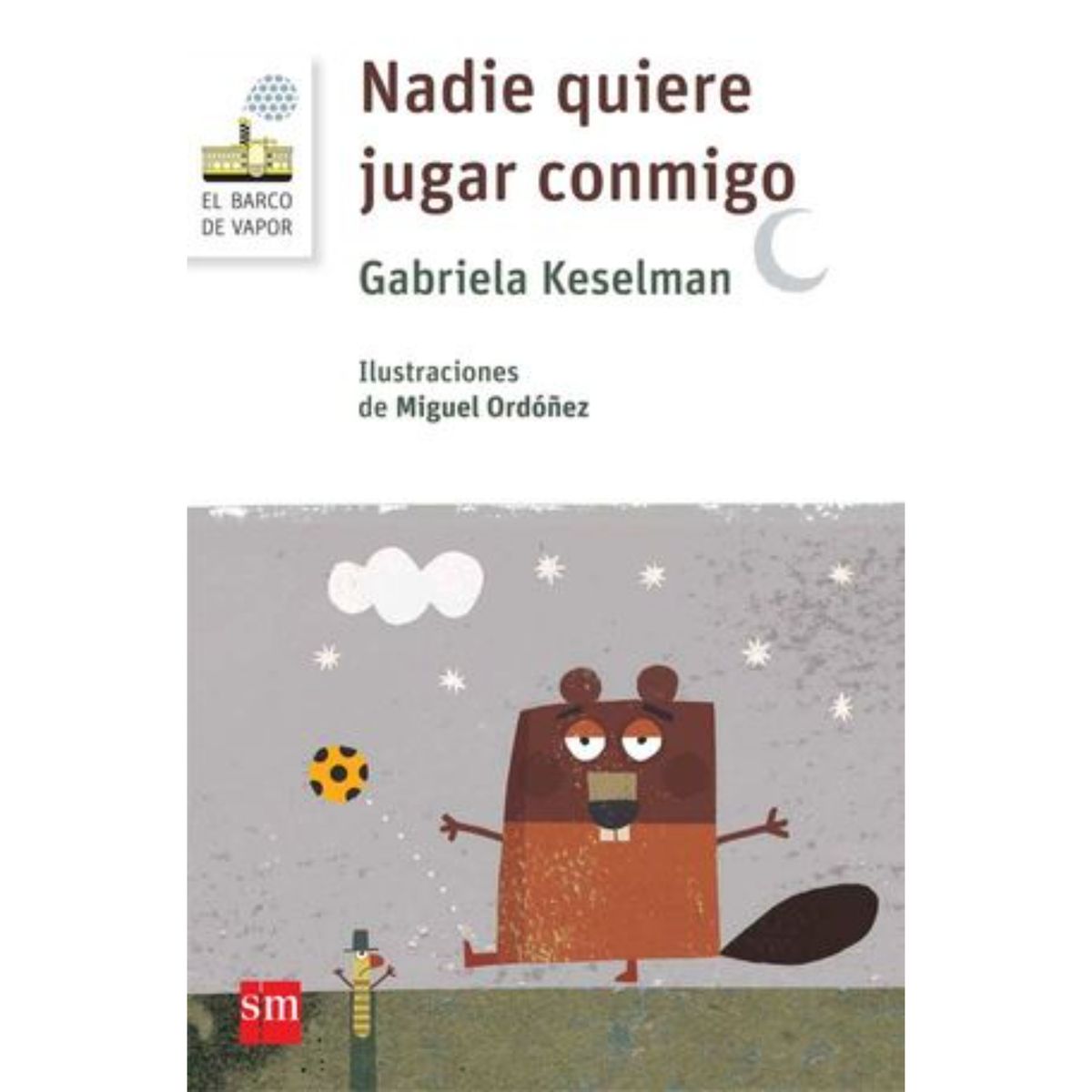 Ediciones SM - Nadie Quiere Jugar Conmigo