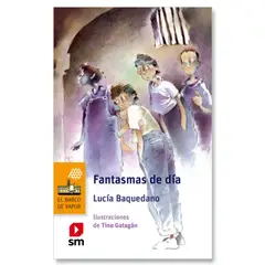 Ediciones SM - Fantasmas De Día - Autor(a): Lucía Baquedano