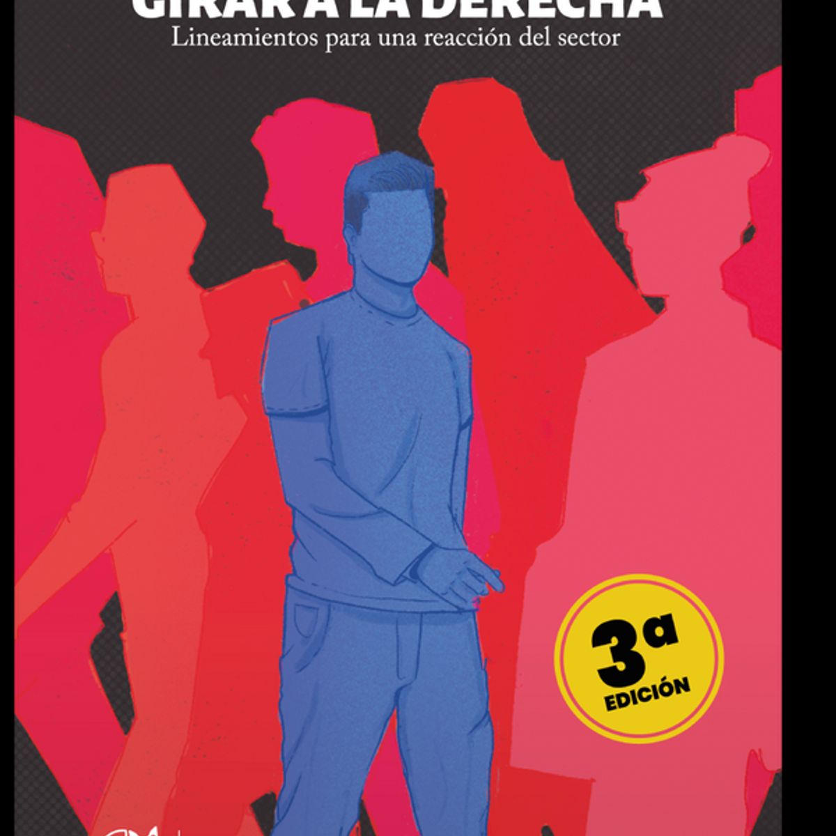 ENTRE ZORROS Y ERIZOS - GIRAR A LA DERECHA Lineamientos para una reacción del sector 3era Edición