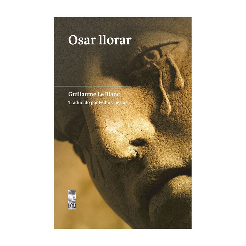 TOP10BOOKS - LIBRO OSAR LLORAR / LOM / GUILLAUME LE BLANC