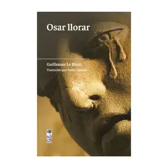 TOP10BOOKS - LIBRO OSAR LLORAR / LOM / GUILLAUME LE BLANC