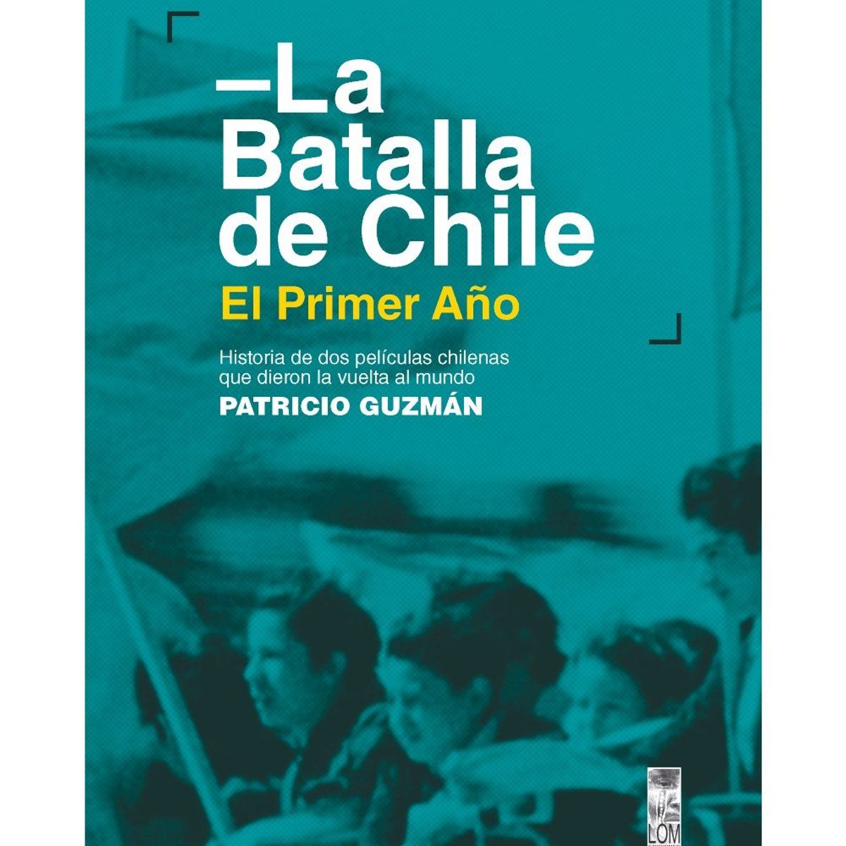 TOP10BOOKS - LIBRO La Batalla De Chile El Primer Año - La Batalla De Chile El Primer Año