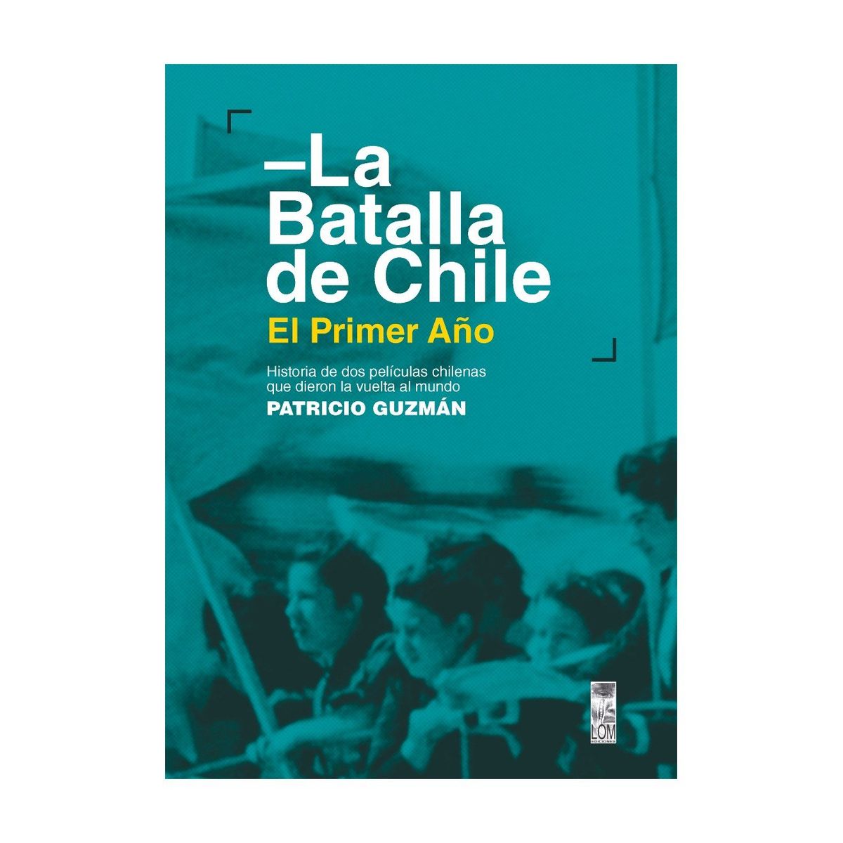 TOP10BOOKS - LIBRO La Batalla De Chile El Primer Año - La Batalla De Chile El Primer Año