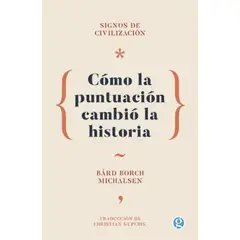 EDICIONES GODOT - Cómo la puntuación cambió la historia - Bard Borch Michalsen