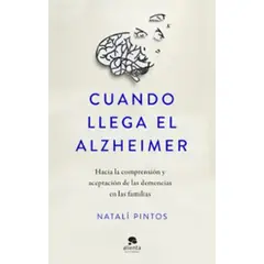 ALIENTA EDITORIAL - Cuando llega el Alzheimer - Natalí Pintos