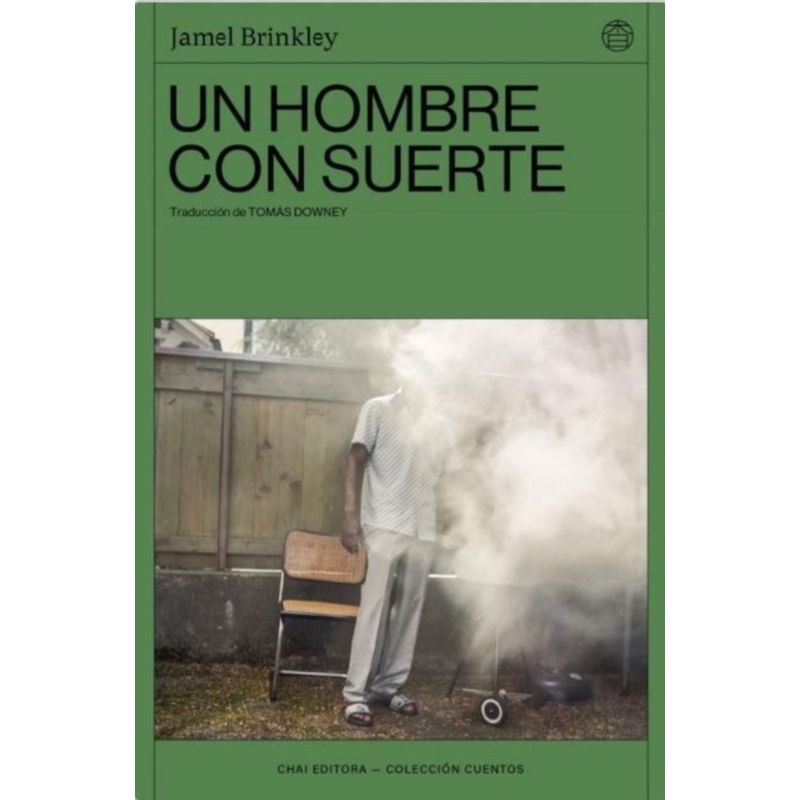 CHAI EDITORA - Libro Un hombre con suerte - Jamel Brinkley