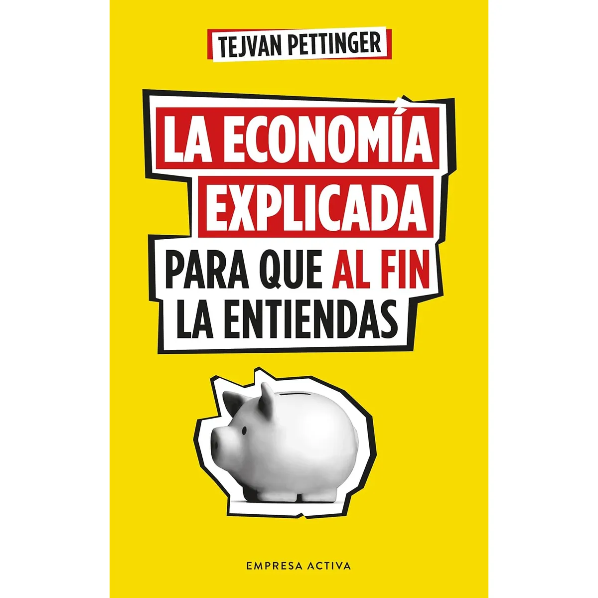 EMPRESA ACTIVA - Economía explicada para que al fin la entiendas - Pettinger