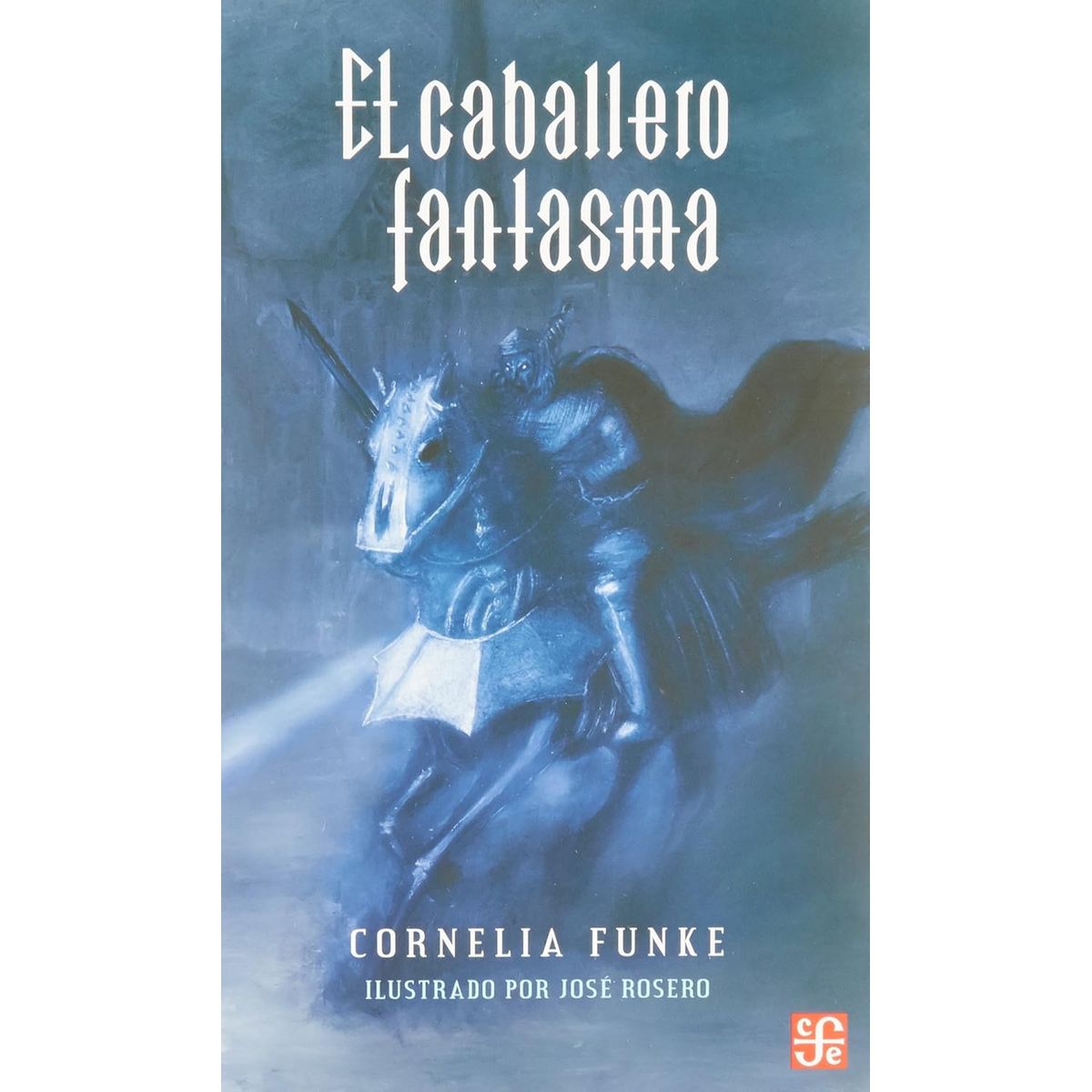 FONDO DE CULTURA ECONOMICA - Libro El caballero fantasma - Cornelia Funke