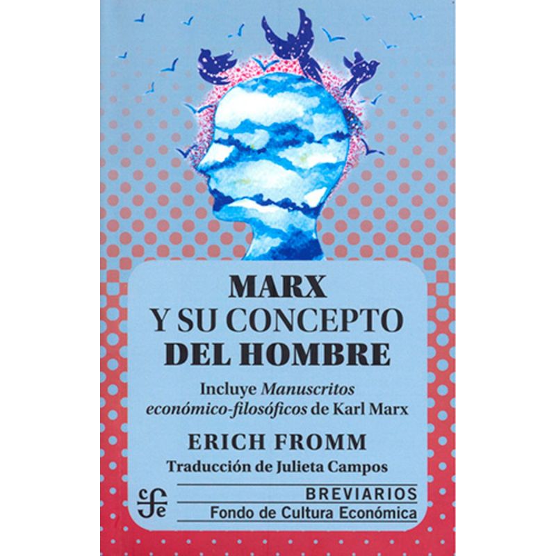 FONDO DE CULTURA ECONOMICA - Libro Marx y su concepto del hombre - Erich Fromm