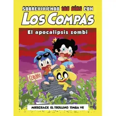 EDICIONES MARTINEZ ROCA - Sobreviviendo 100 días con Los Compas: El apocalipsis zombi
