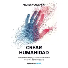 RETAILEXPRESS - Crear Humanidad: Desde El Liderazgo Individual Hacia La Maestría De Lo Colectivo