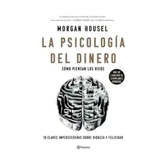 TOP10BOOKS - LIBRO LA PSICOLOGÍA DEL DINERO / PLANETA / MORGAN HOUSEL