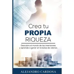 GENERICO - Libro Crea Tu Propia Riqueza - Alejandro Cardona