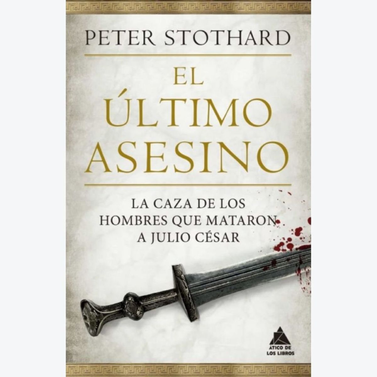 ATICO DE LOS LIBROS - El Ultimo Asesino - Peter Stothard
