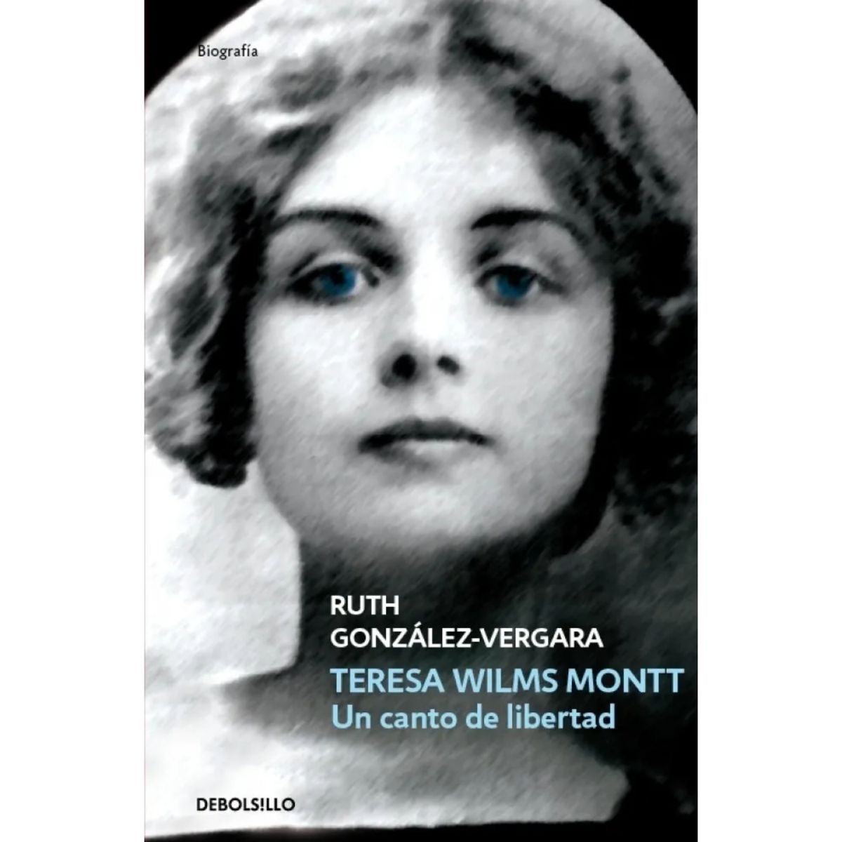 DEBOLSILLO - Teresa Wilms Montt. Un Canto De Liberta