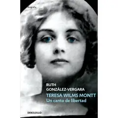 DEBOLSILLO - Teresa Wilms Montt. Un Canto De Liberta
