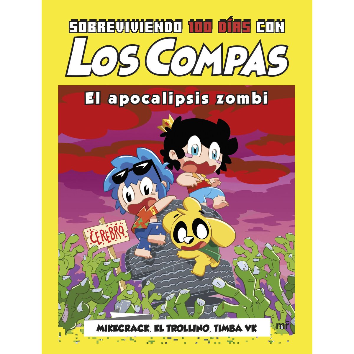 EDICIONES MARTINEZ ROCA - Sobreviviendo 100 Días Con Los Compas: El Apocalipsis Zombi