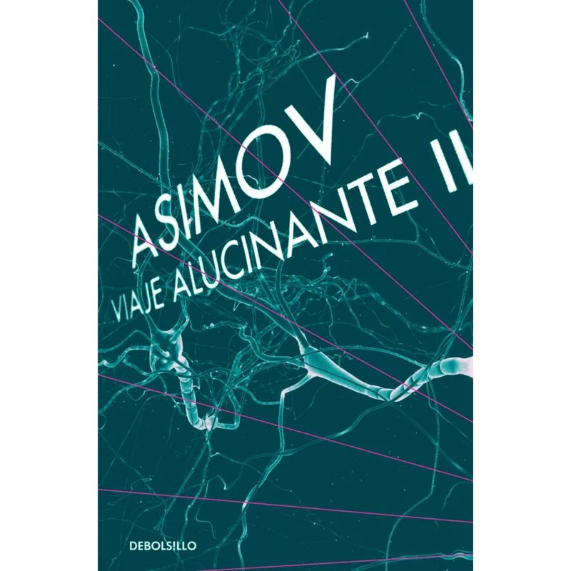 DEBOLSILLO - Viaje Alucinante Ii - Autor(a):  Isaac Asimov