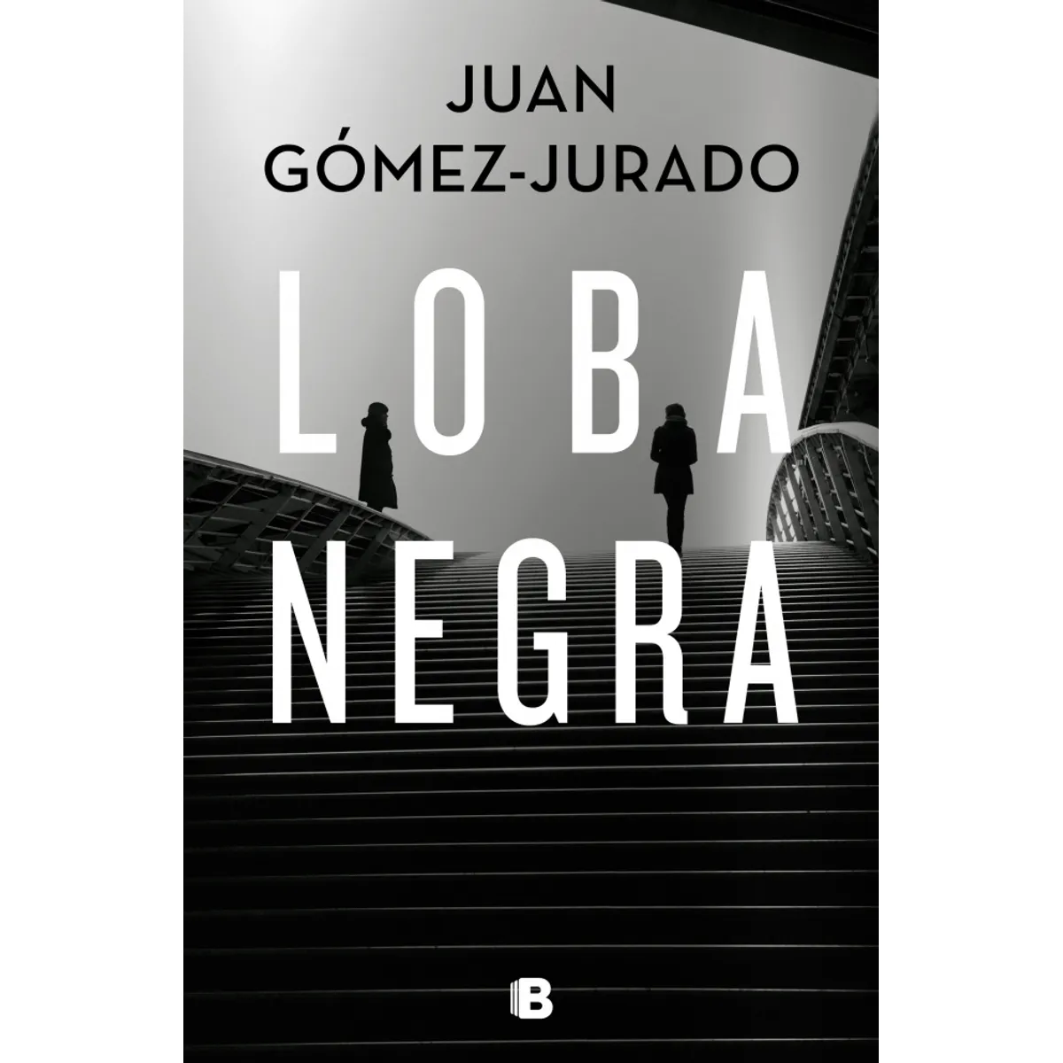EDICIONES B - Libro Loba negra - Juan Gómez-Jurado
