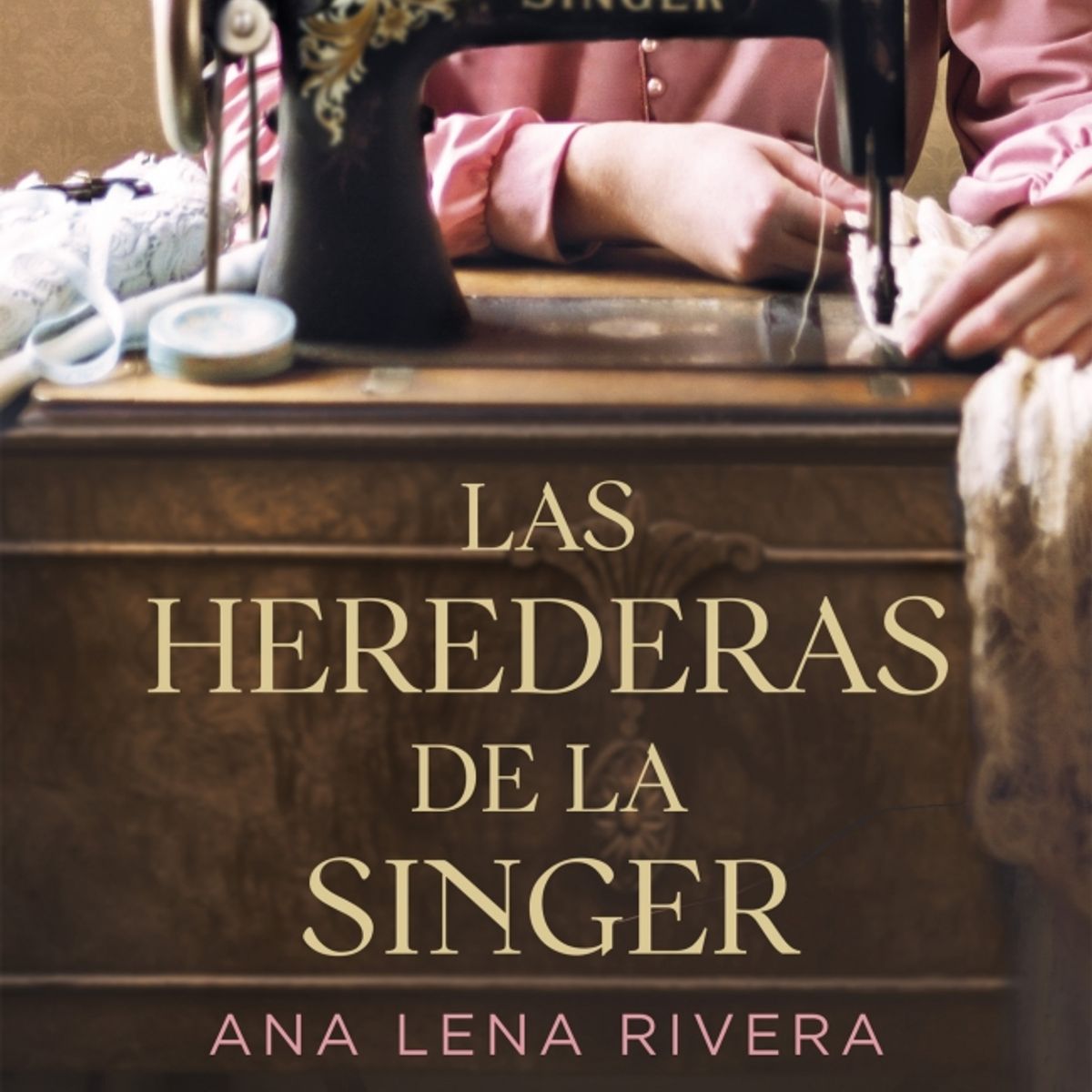 GRIJALBO - Libro Las herederas de la Singer - Ana Lena Rivera -