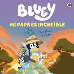 ALTEA - Libro Bluey - Un cuento - Mi papá es increíble - Bluey