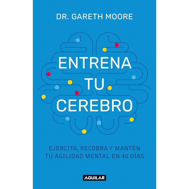 AGUILAR - Libro Entrena tu cerebro - Gareth Moore