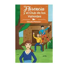 FLORENCIA Y SUS AVENTURAS - Libro Florencia y el Club de los Valientes