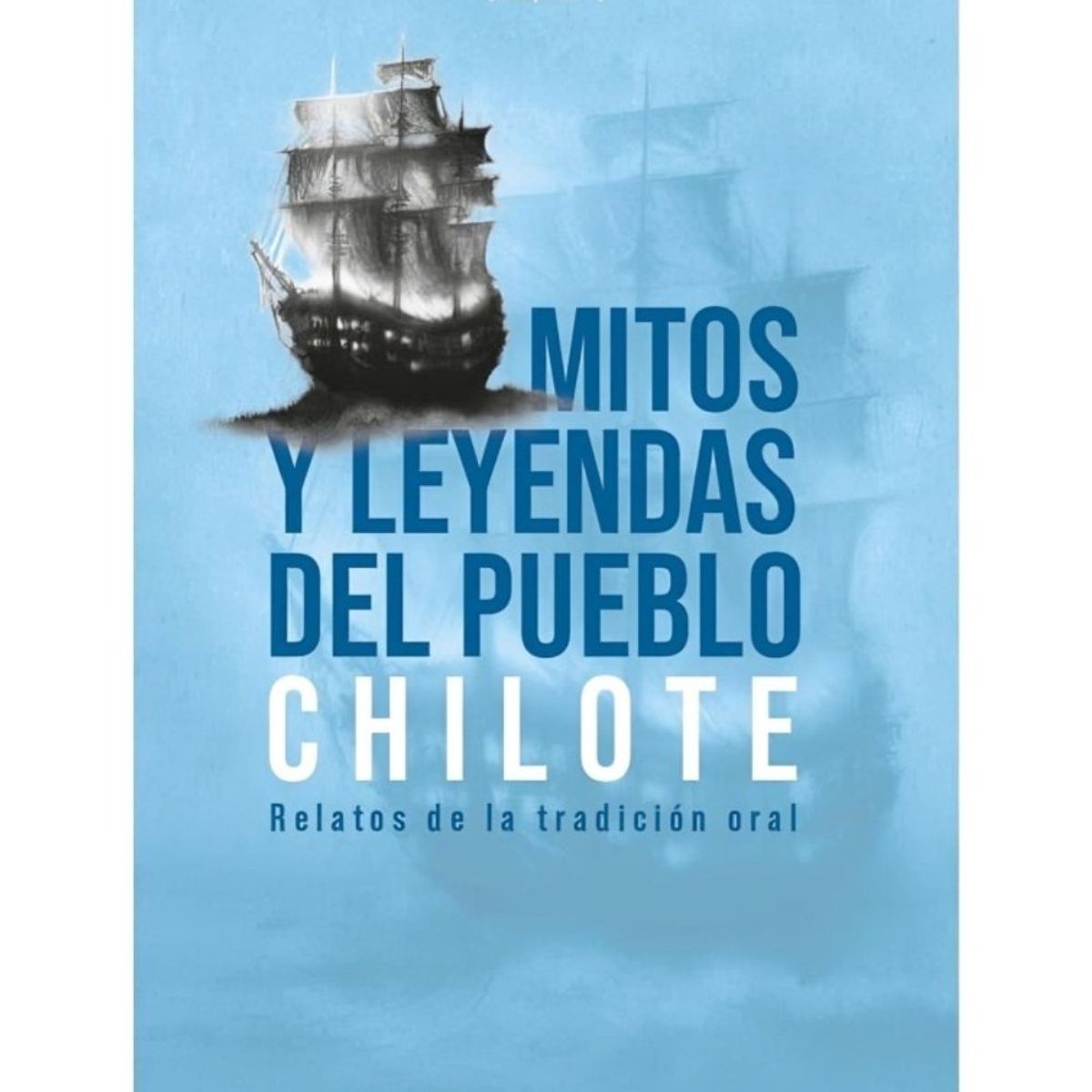 TOP10BOOKS - LIBRO Mitos Y Leyendas Del Pueblo Chilote - Mitos Y Leyendas Del Pueblo Chilote