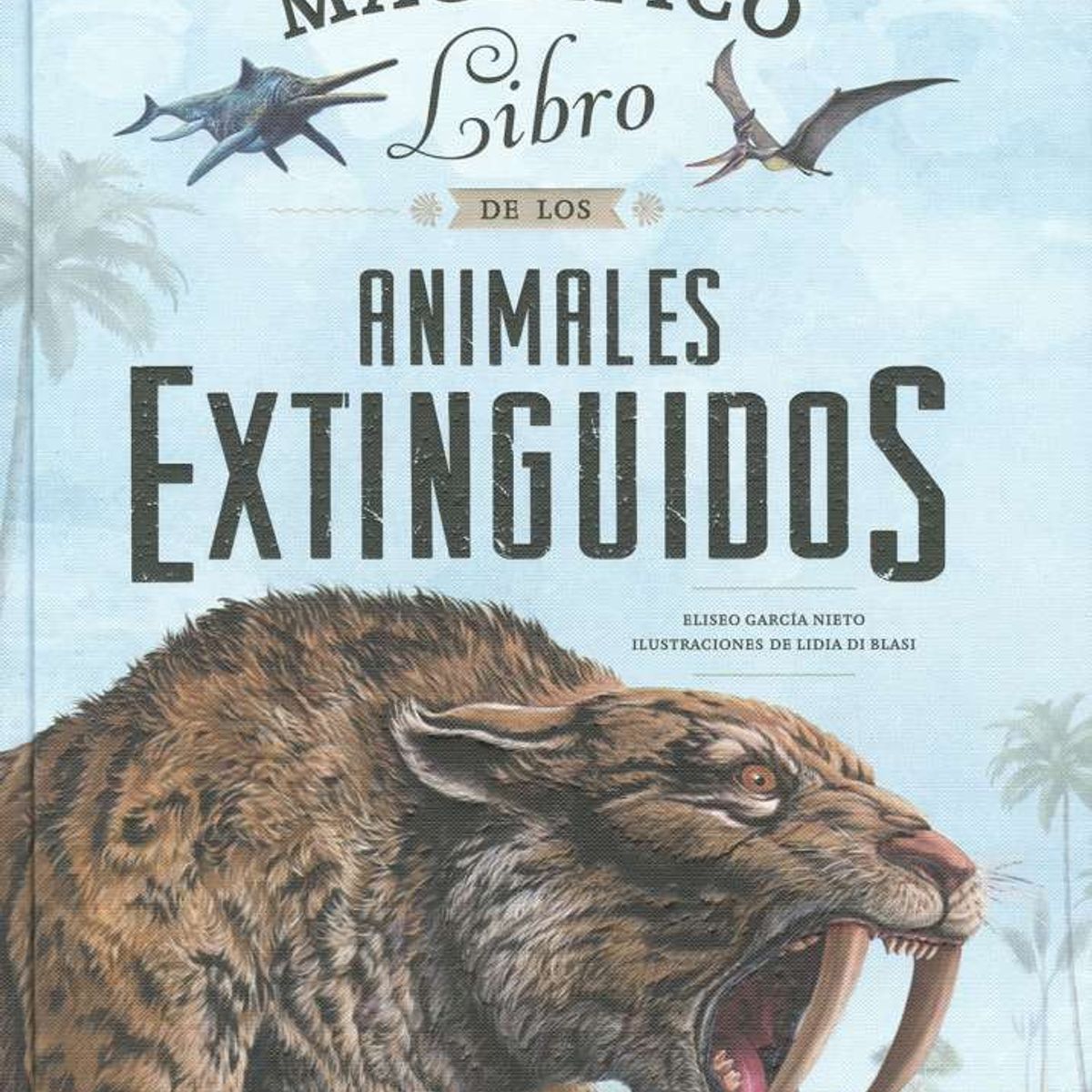SUSAETA - El magnífico libro de los animales extinguidos