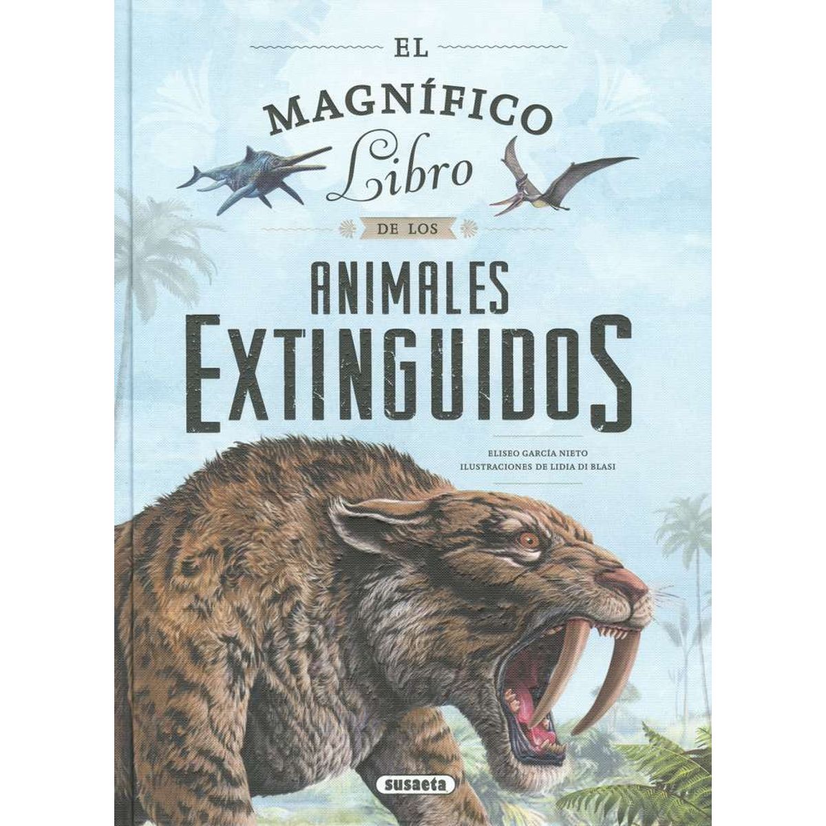 SUSAETA - El magnífico libro de los animales extinguidos