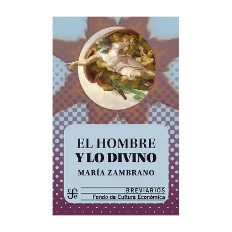 TOP10BOOKS - LIBRO EL HOMBRE Y LO DIVINO / MARÍA ZAMBRANO / FONDO DE CULTURA MX