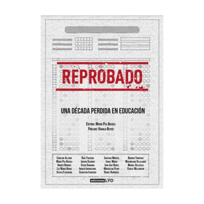 TOP10BOOKS - LIBRO REPROBADO. UNA DÉCADA PERDIDA EN EDUCACIÓN / MARÍA PAZ ARZOLA - EDITORA /
