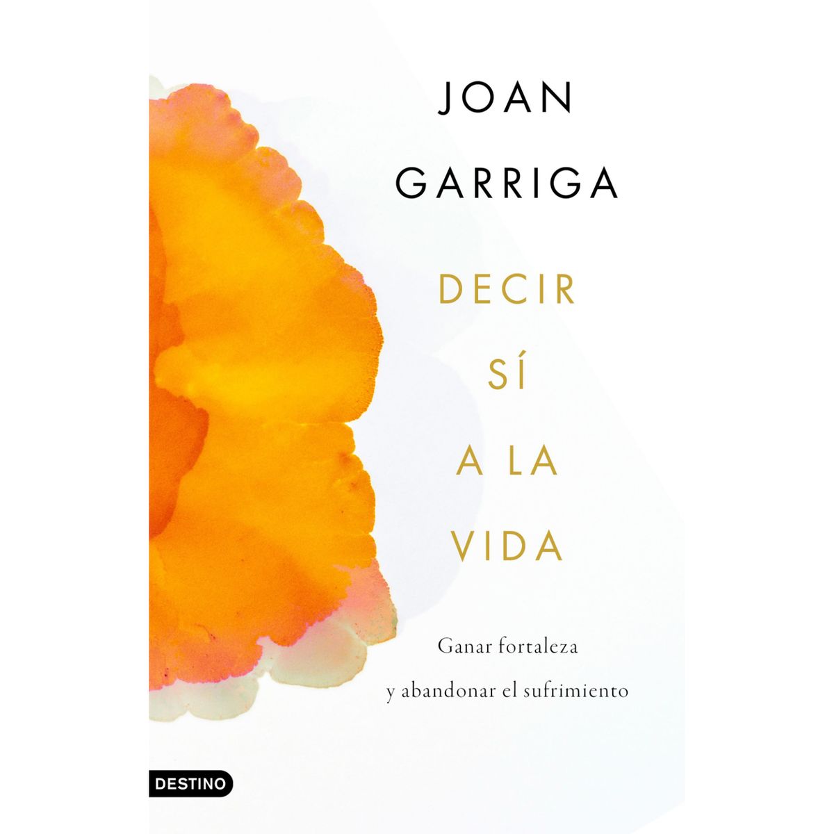 DESTINO - Decir Sí A La Vida - Autor(a): Garriga; Joan  Joan