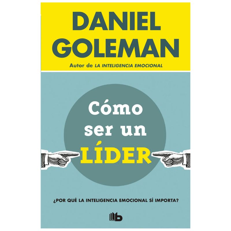 B DE BOLSILLO - Como Ser Un Lider - Autor(a):  Daniel Goleman