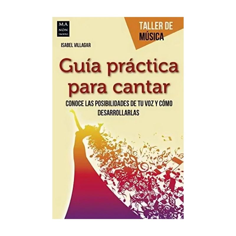 TOP10BOOKS - LIBRO GUÍA PRÁCTICA PARA CANTAR / VILLAGAR, ISABEL / RB -MA NON TROPPO