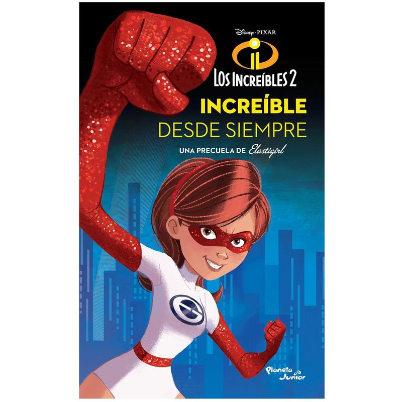 PLANETA JUNIOR - Libro - Los increíbles 2 - Increíble desde siempre - Disney