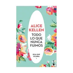 HITWAY MUSIC - TODO LO QUE NUNCA FUIMOS TAPA RÚSTICA - ALICE KELLEN - LIBRO