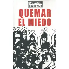 PLANETA - Quemar el miedo Un manifiesto - Lastesis