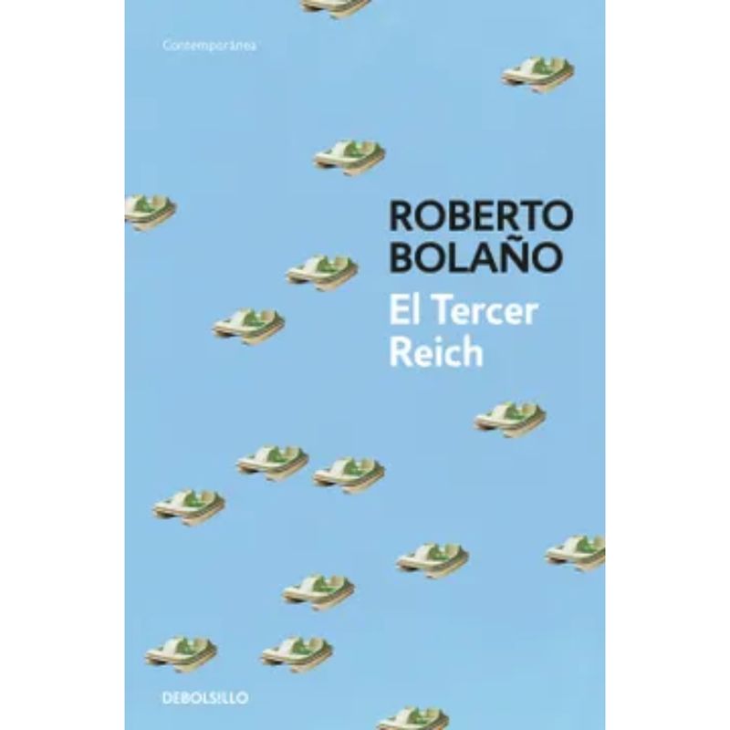 DEBOLSILLO - El Tercer Reich - Autor(a):  Roberto Bolaño