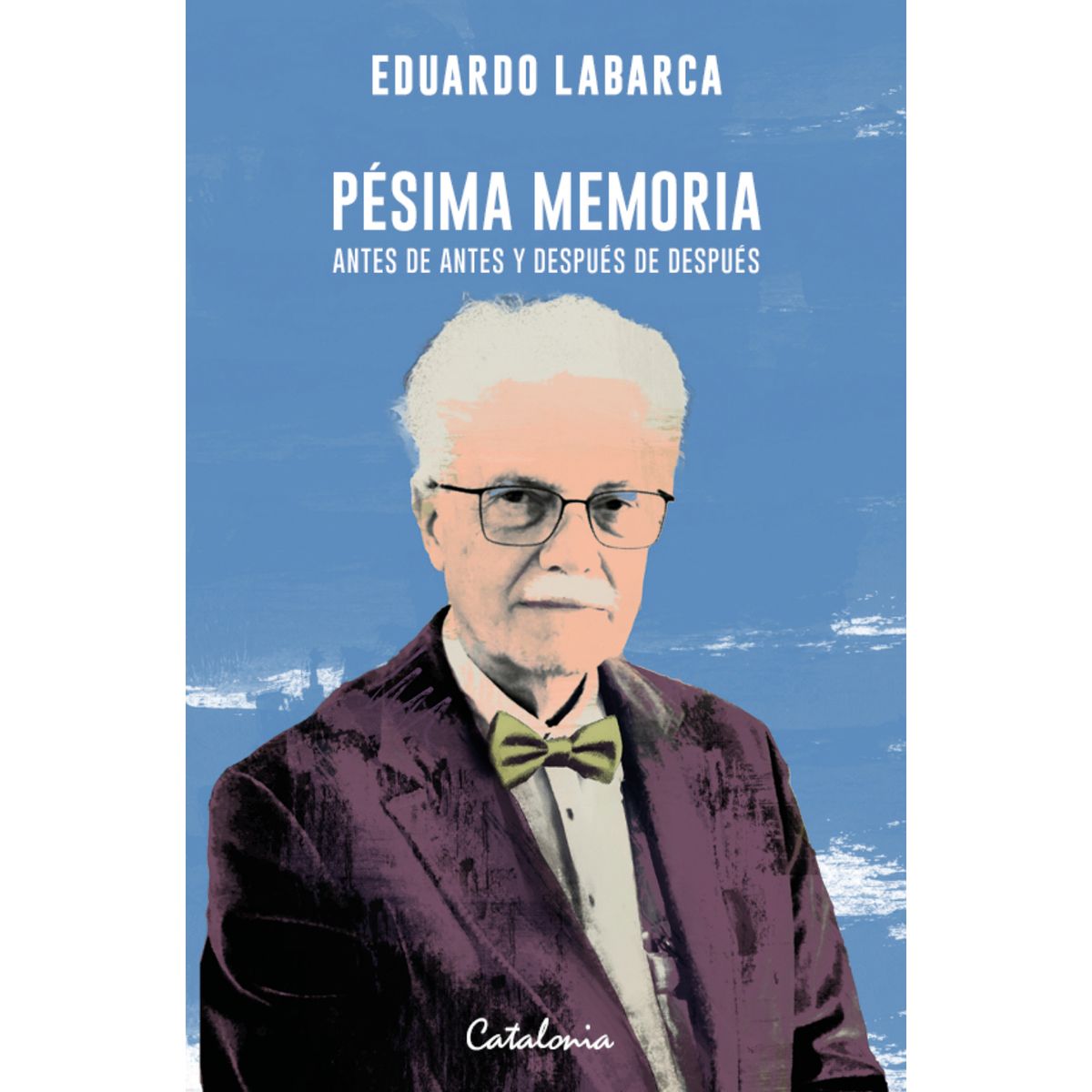 CATALONIA - Pesima Memoria - Autor(a):  Eduardo Labarca